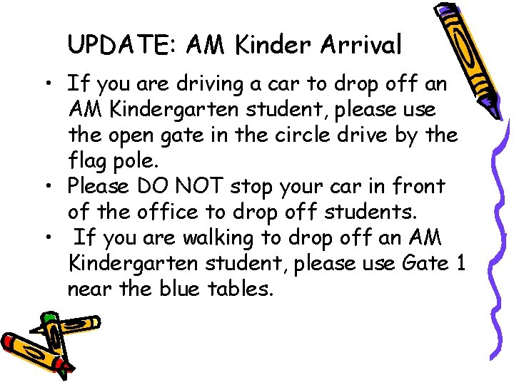 UPDATE: AM Kinder Arrival • If you are driving a car to drop off
