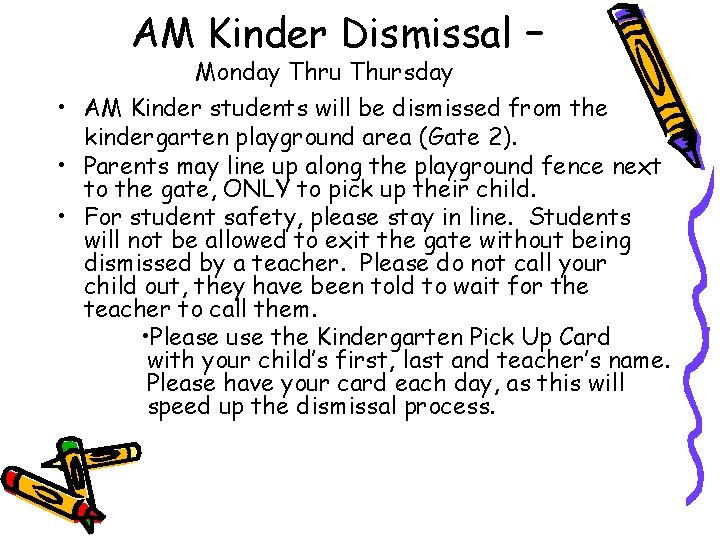 AM Kinder Dismissal – Monday Thru Thursday • AM Kinder students will be dismissed