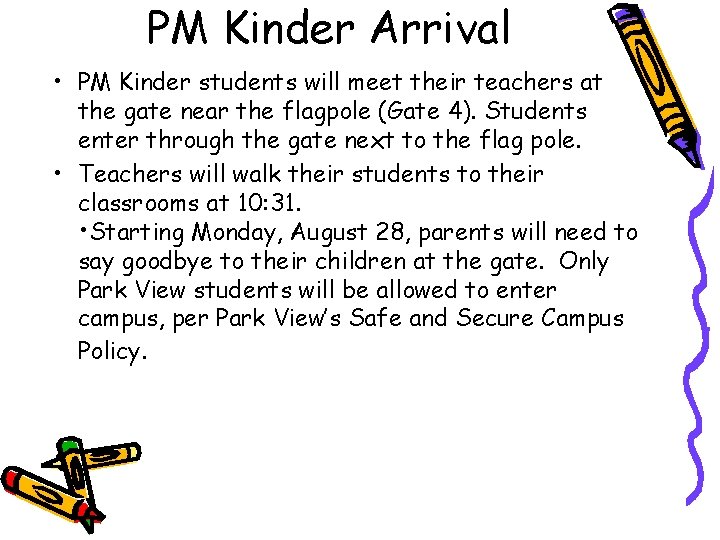 PM Kinder Arrival • PM Kinder students will meet their teachers at the gate
