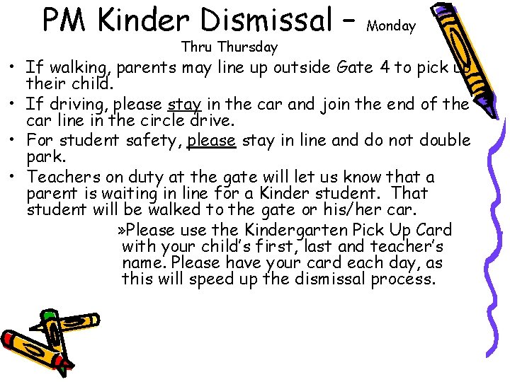 PM Kinder Dismissal – Thru Thursday Monday • If walking, parents may line up