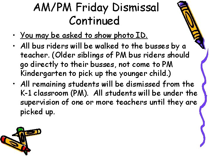 AM/PM Friday Dismissal Continued • You may be asked to show photo ID. •