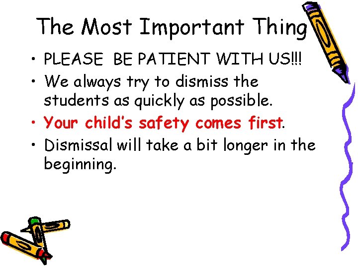 The Most Important Thing • PLEASE BE PATIENT WITH US!!! • We always try