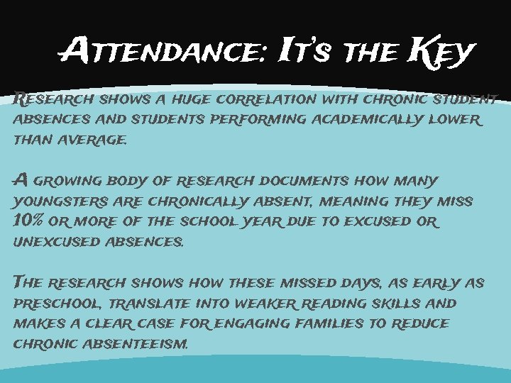 Attendance: It’s the Key Research shows a huge correlation with chronic student absences and