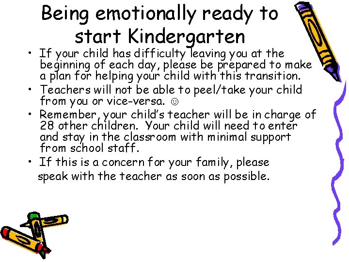 Being emotionally ready to start Kindergarten • If your child has difficulty leaving you