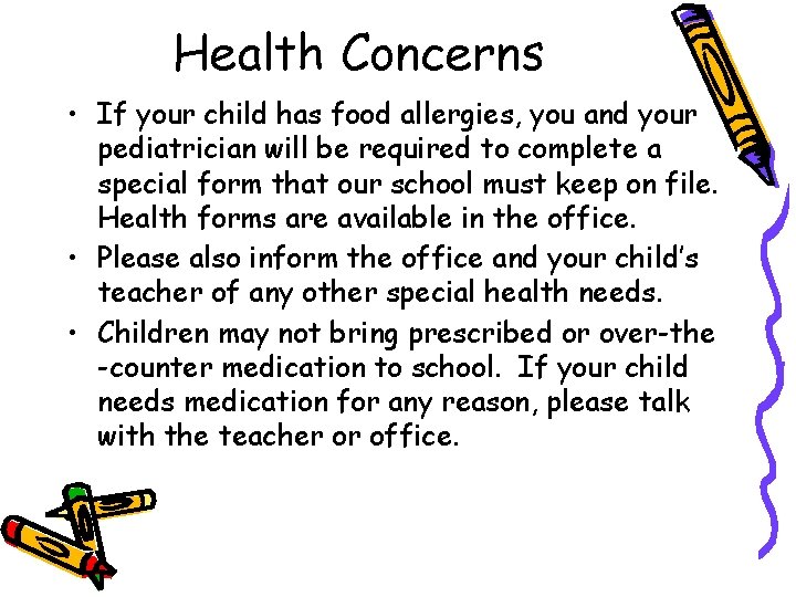 Health Concerns • If your child has food allergies, you and your pediatrician will