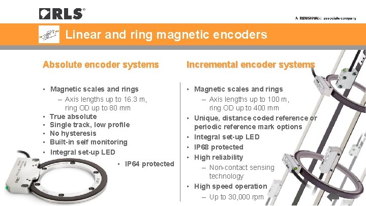 Linear and ring magnetic encoders Absolute encoder systems Incremental encoder systems • Magnetic scales