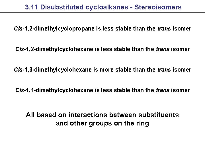 3. 11 Disubstituted cycloalkanes - Stereoisomers Cis-1, 2 -dimethylcyclopropane is less stable than the