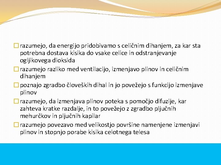 �razumejo, da energijo pridobivamo s celičnim dihanjem, za kar sta potrebna dostava kisika do