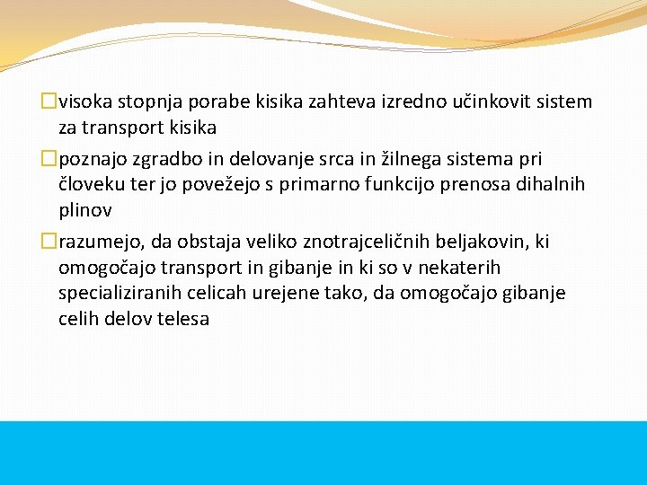 �visoka stopnja porabe kisika zahteva izredno učinkovit sistem za transport kisika �poznajo zgradbo in