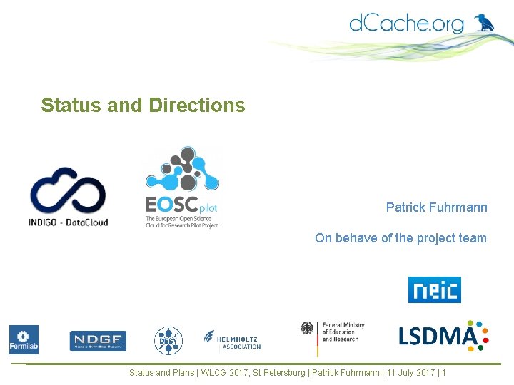Status and Directions Patrick Fuhrmann On behave of the project team Status and Plans