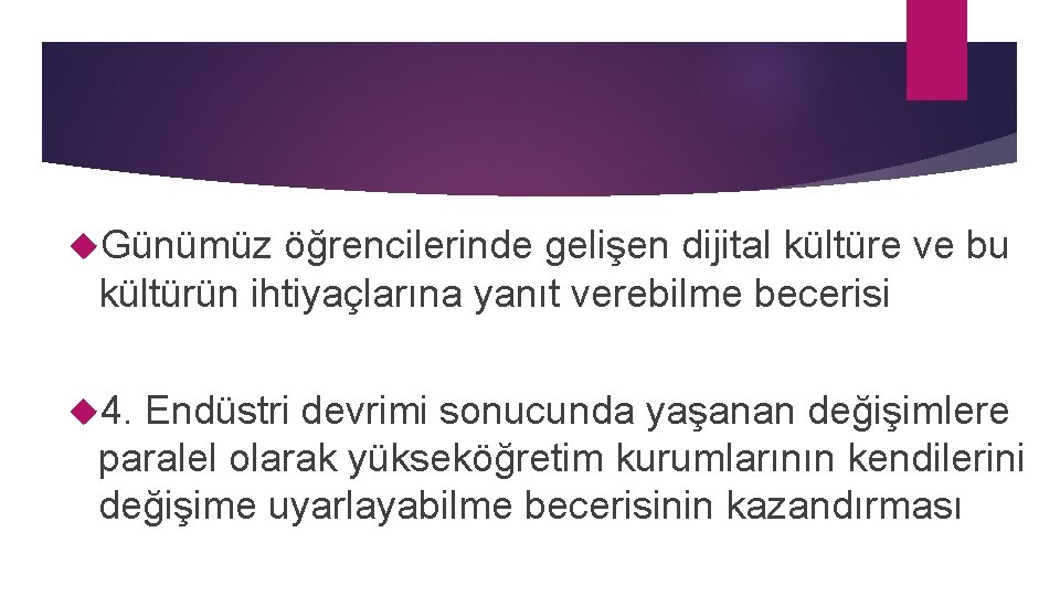  Günümüz öğrencilerinde gelişen dijital kültüre ve bu kültürün ihtiyaçlarına yanıt verebilme becerisi 4.