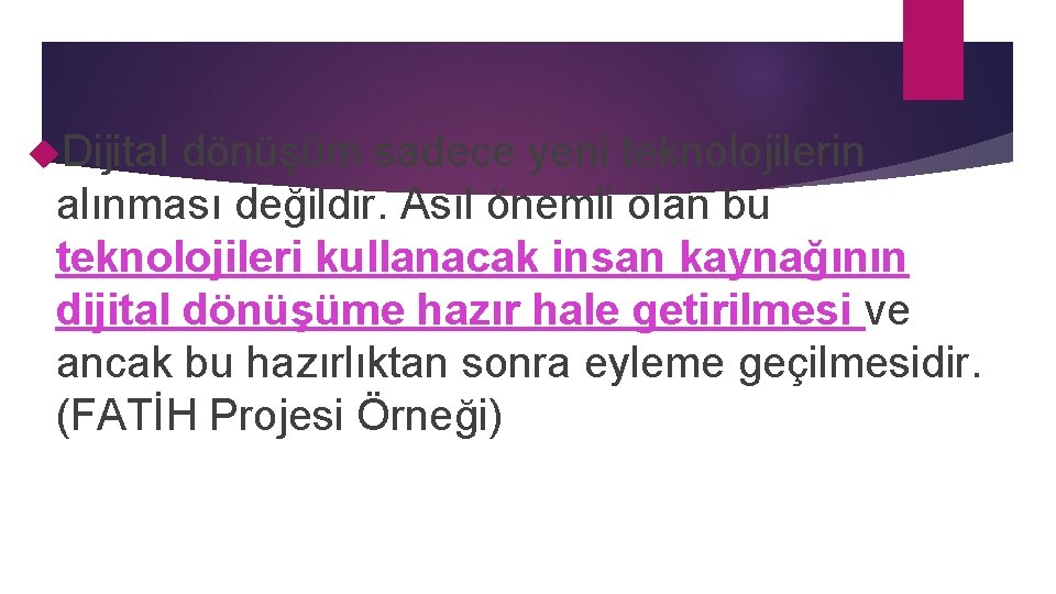 Dijital dönüşüm sadece yeni teknolojilerin alınması değildir. Asıl önemli olan bu teknolojileri kullanacak Dijital dönüşüm sadece yeni teknolojilerin alınması değildir. Asıl önemli olan bu teknolojileri kullanacak