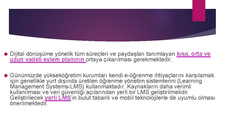  Dijital dönüşüme yönelik tüm süreçleri ve paydaşları tanımlayan kısa, orta ve uzun vadeli