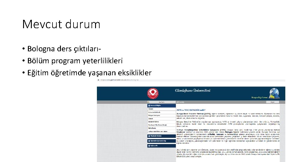 Mevcut durum • Bologna ders çıktıları • Bölüm program yeterlilikleri • Eğitim öğretimde yaşanan