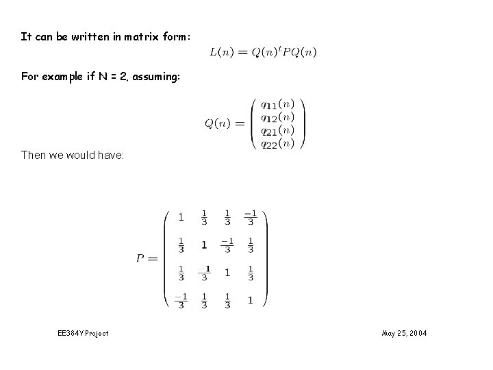 It can be written in matrix form: For example if N = 2, assuming: