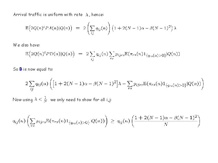 Arrival traffic is uniform with rate , hence: We also have: So B is