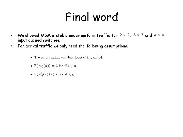 Final word • • We showed MSM is stable under uniform traffic for input