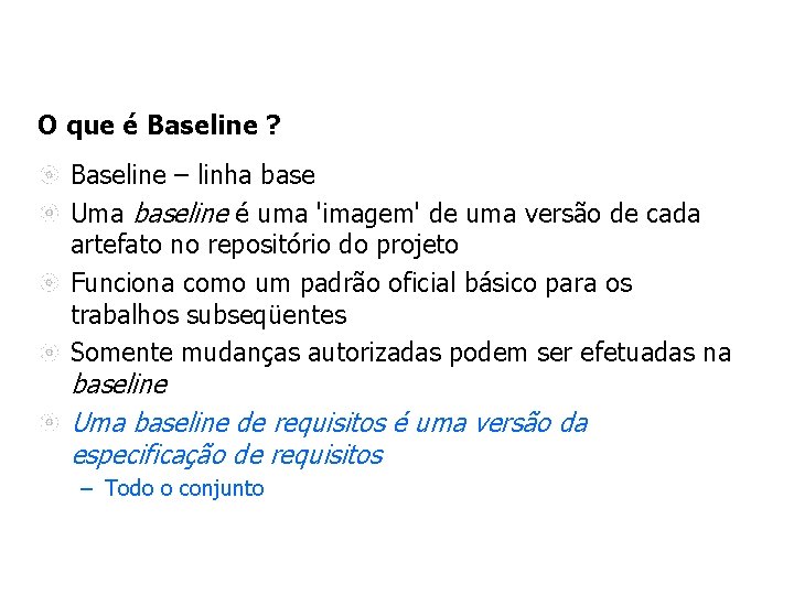 O que é Baseline ? Baseline – linha base Uma baseline é uma 'imagem'