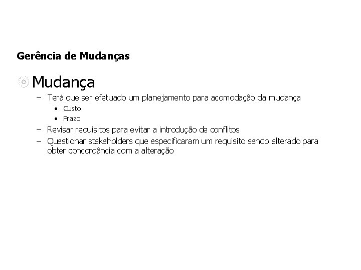 Gerência de Mudanças Mudança – Terá que ser efetuado um planejamento para acomodação da