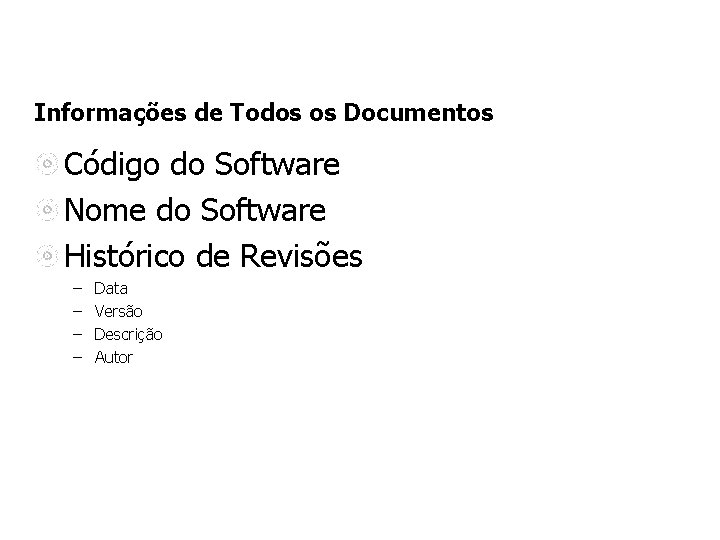 Informações de Todos os Documentos Código do Software Nome do Software Histórico de Revisões