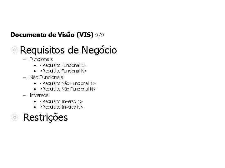 Documento de Visão (VIS) 2/2 Requisitos de Negócio – Funcionais • <Requisito Funcional 1>