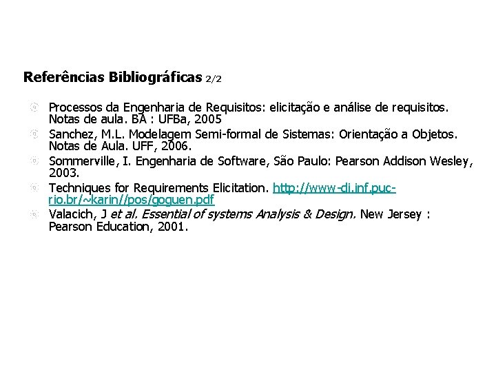 Referências Bibliográficas 2/2 Processos da Engenharia de Requisitos: elicitação e análise de requisitos. Notas