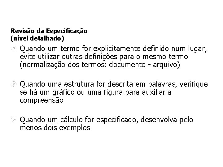 Revisão da Especificação (nível detalhado) Quando um termo for explicitamente definido num lugar, evite