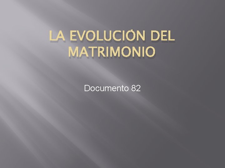 LA EVOLUCIÓN DEL MATRIMONIO Documento 82 