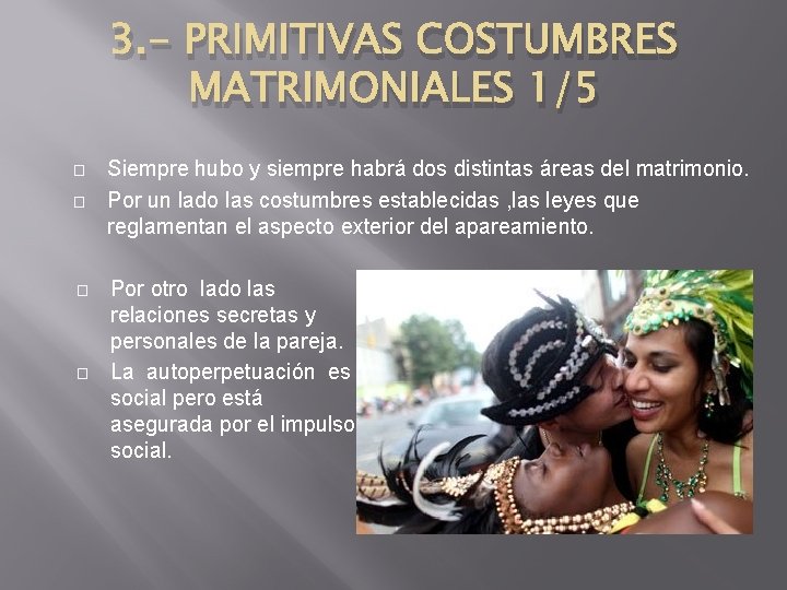 3. - PRIMITIVAS COSTUMBRES MATRIMONIALES 1/5 � � Siempre hubo y siempre habrá dos