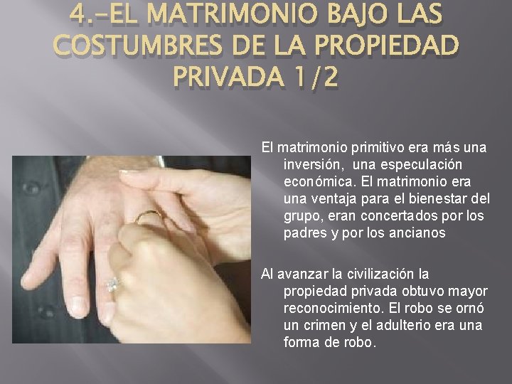 4. -EL MATRIMONIO BAJO LAS COSTUMBRES DE LA PROPIEDAD PRIVADA 1/2 El matrimonio primitivo