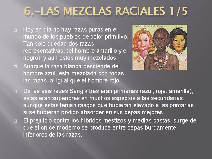 6. -LAS MEZCLAS RACIALES 1/5 � � Hoy en día no hay razas puras