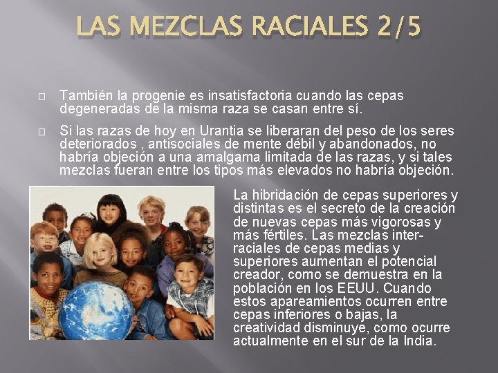 LAS MEZCLAS RACIALES 2/5 � También la progenie es insatisfactoria cuando las cepas degeneradas