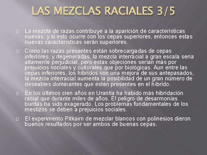 LAS MEZCLAS RACIALES 3/5 � La mezcla de razas contribuye a la aparición de