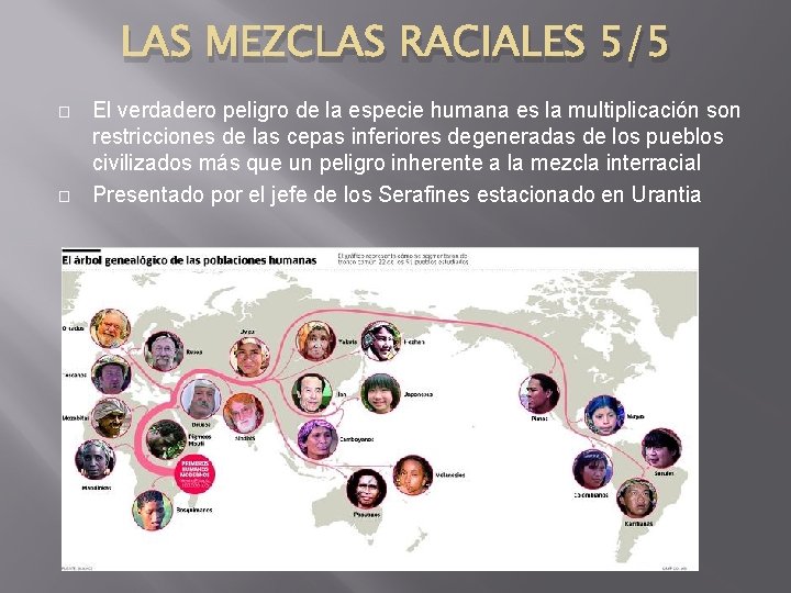 LAS MEZCLAS RACIALES 5/5 � � El verdadero peligro de la especie humana es