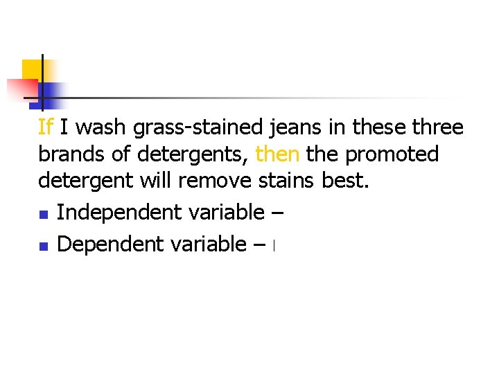 If I wash grass-stained jeans in these three brands of detergents, then the promoted