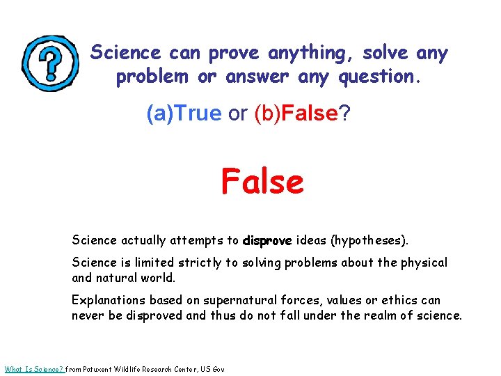 Science can prove anything, solve any problem or answer any question. (a)True or (b)False?