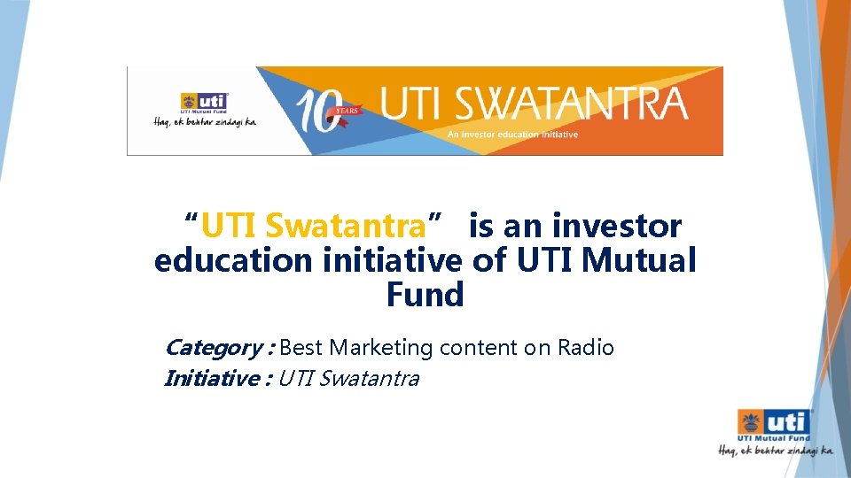 “UTI Swatantra” is an investor education initiative of UTI Mutual Fund Category : Best