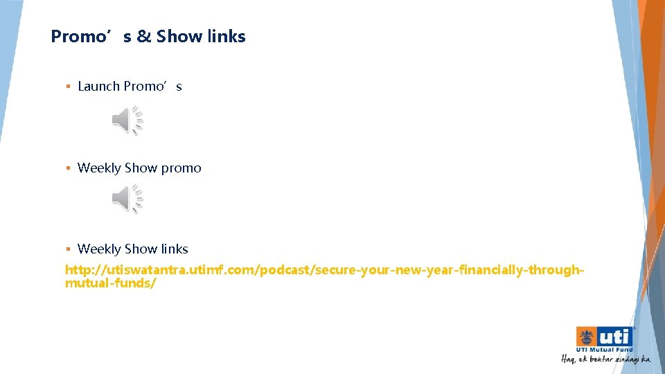 Promo’s & Show links § Launch Promo’s § Weekly Show promo § Weekly Show