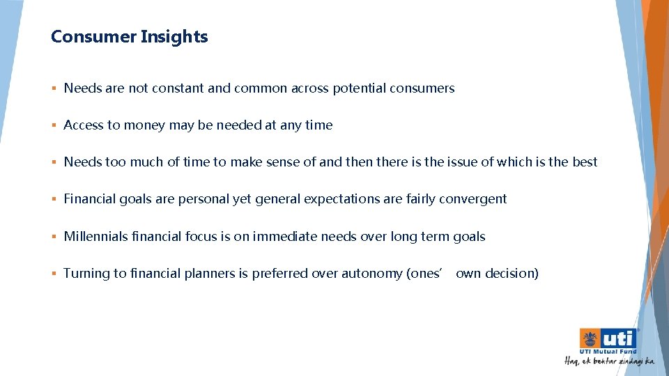 Consumer Insights § Needs are not constant and common across potential consumers § Access