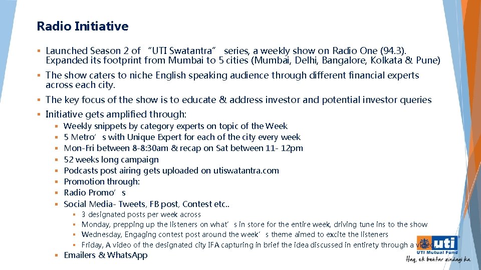 Radio Initiative § Launched Season 2 of “UTI Swatantra” series, a weekly show on