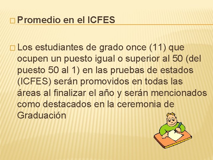 � Promedio en el ICFES � Los estudiantes de grado once (11) que ocupen