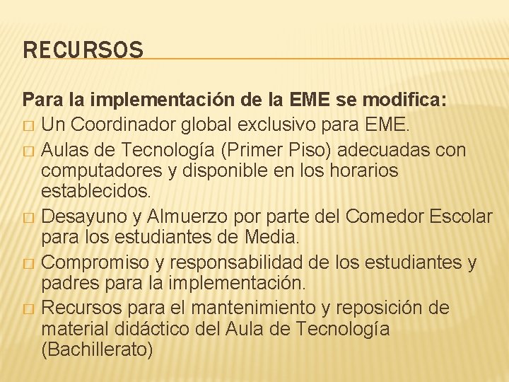 RECURSOS Para la implementación de la EME se modifica: � Un Coordinador global exclusivo