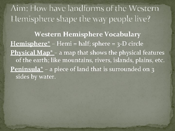 Aim: How have landforms of the Western Hemisphere shape the way people live? Western