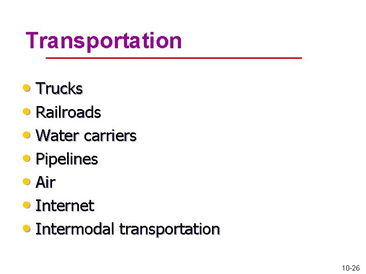 Transportation • Trucks • Railroads • Water carriers • Pipelines • Air • Internet