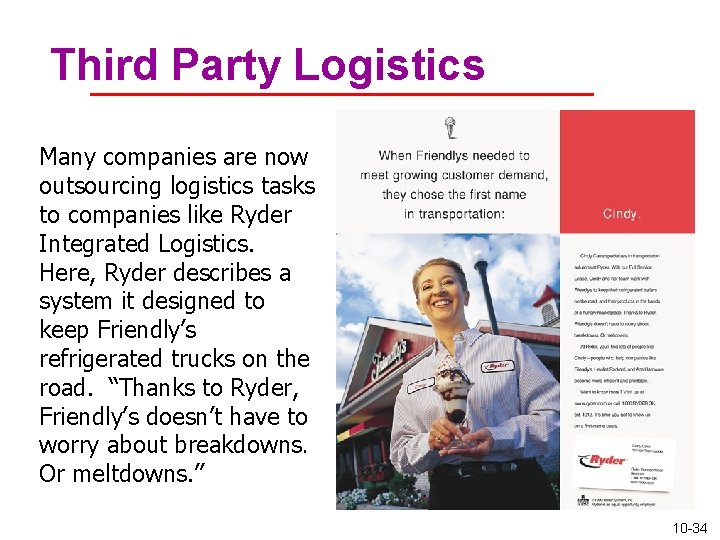 Third Party Logistics Many companies are now outsourcing logistics tasks to companies like Ryder