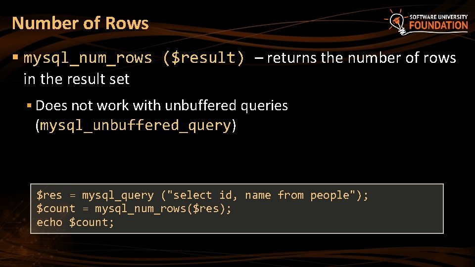Number of Rows § mysql_num_rows ($result) – returns the number of rows in the