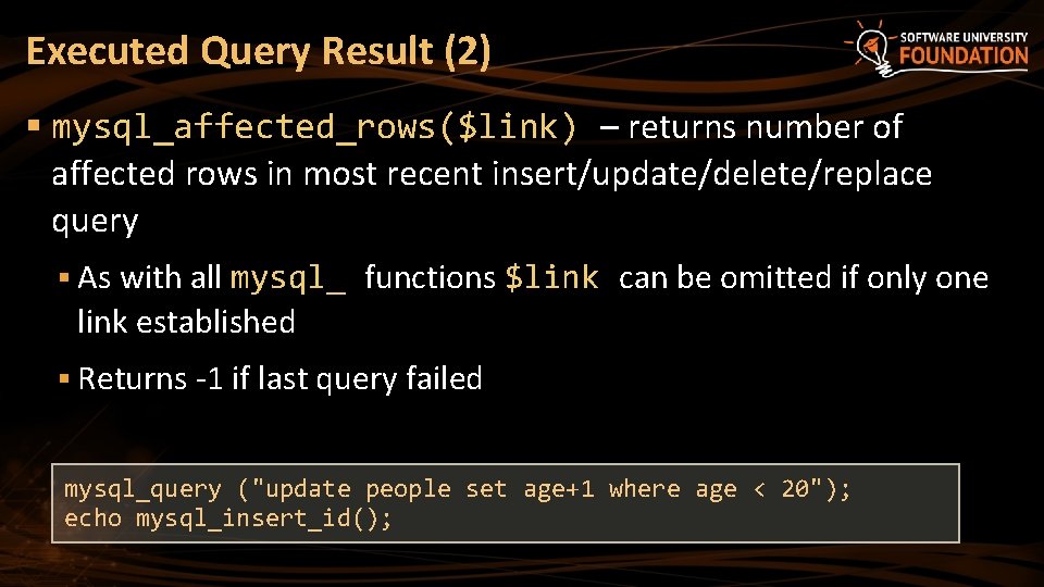 Executed Query Result (2) § mysql_affected_rows($link) – returns number of affected rows in most