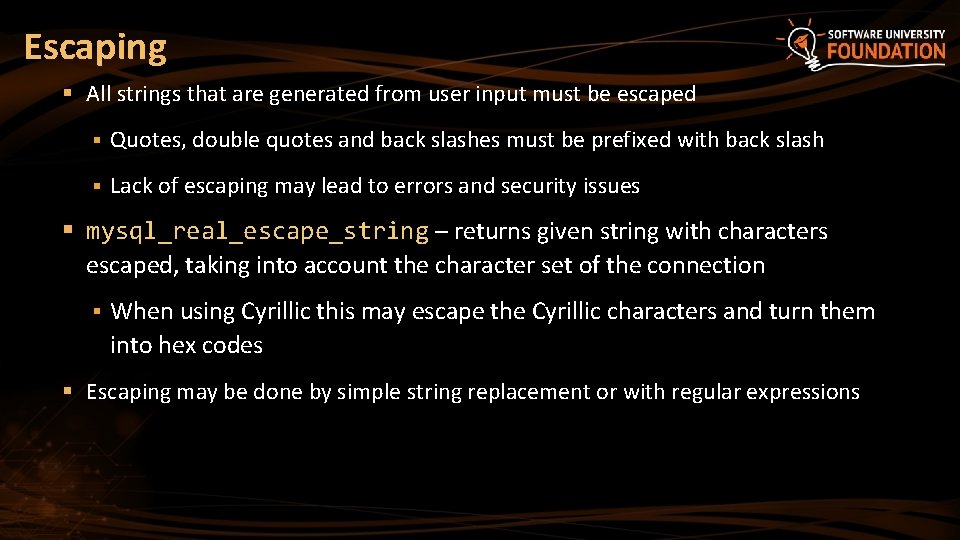 Escaping § All strings that are generated from user input must be escaped §
