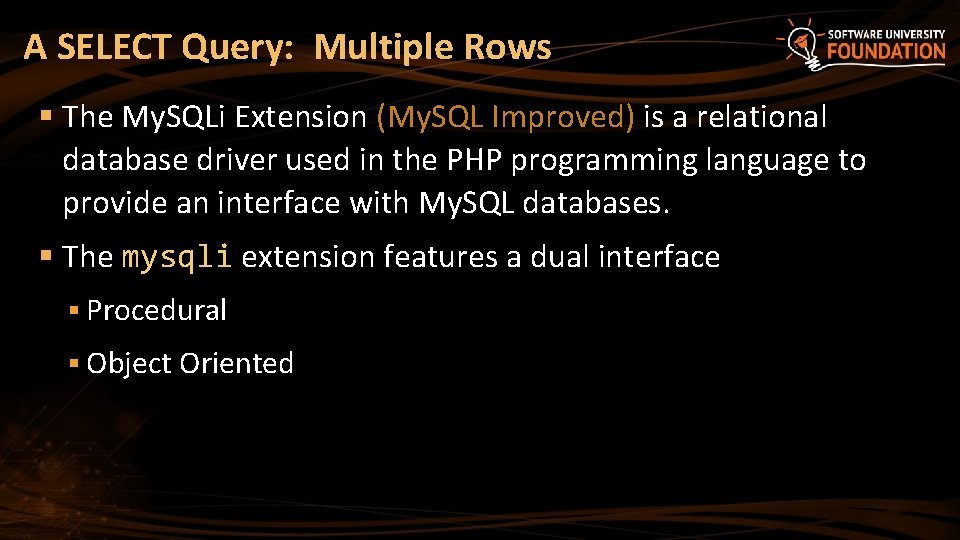 A SELECT Query: Multiple Rows § The My. SQLi Extension (My. SQL Improved) is