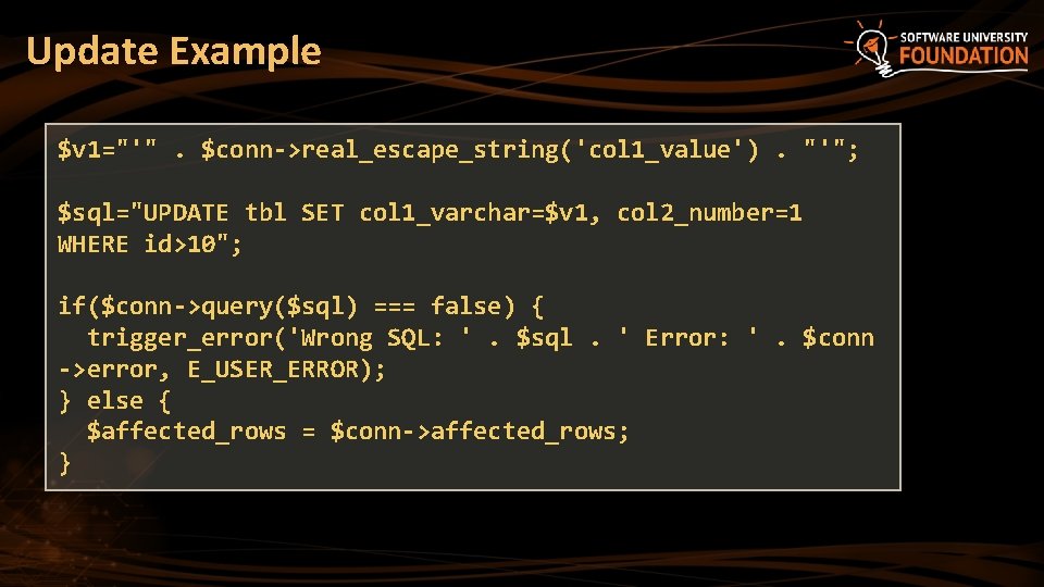 Update Example $v 1="'". $conn->real_escape_string('col 1_value'). "'"; $sql="UPDATE tbl SET col 1_varchar=$v 1, col